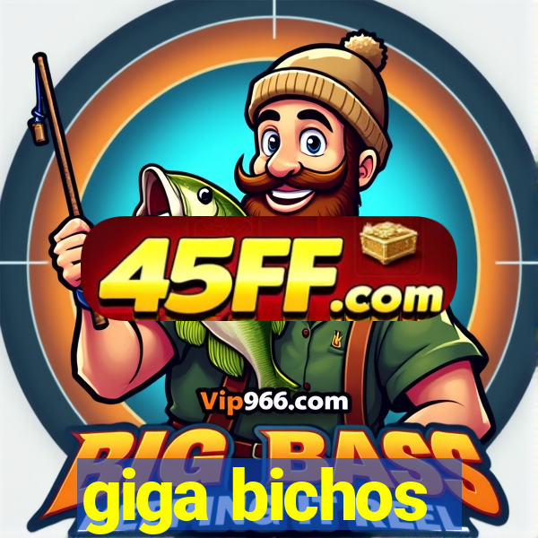 giga bichos